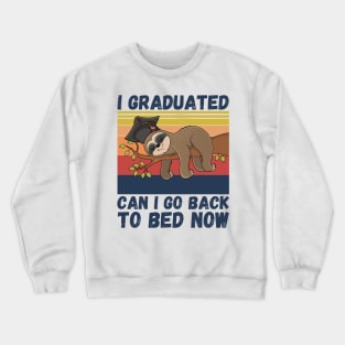 I Graduated Can I Go Back To Bed Now Sloth, Funny Graduation Party Gift Crewneck Sweatshirt